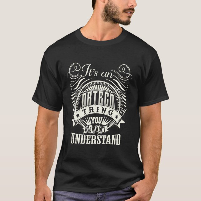 It's A ORTEGO Thing You Wouldn't Understand ORTEGO T-Shirt (Front)