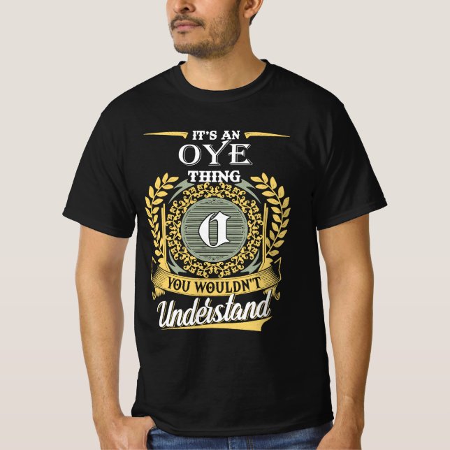 It's A Oye Thing You Couldn't Understand T-Shirt (Front)
