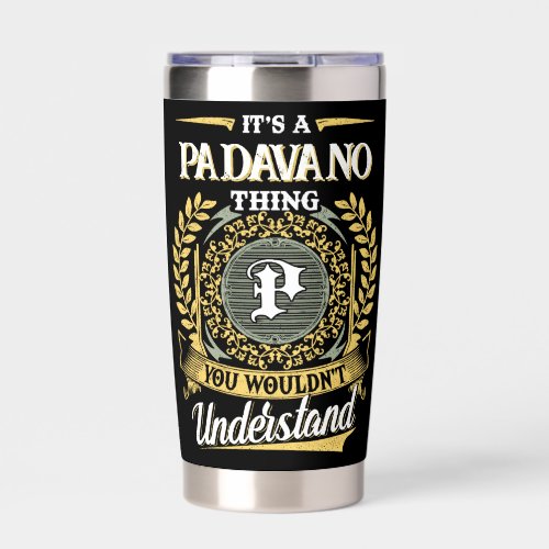 It's a PADAVANO Thing You Wouldn't Understand Insulated Tumbler