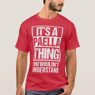 Its A Paella Thing You Wouldnt Understand Valencia T-Shirt