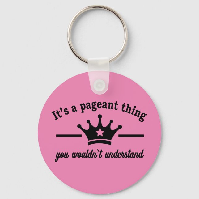 It's A Pageant Thing Keychain (Front)