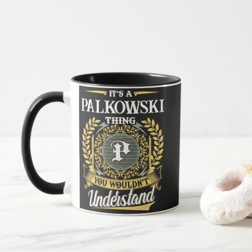 It's a PALKOWSKI Thing You Wouldn't Understand Mug
