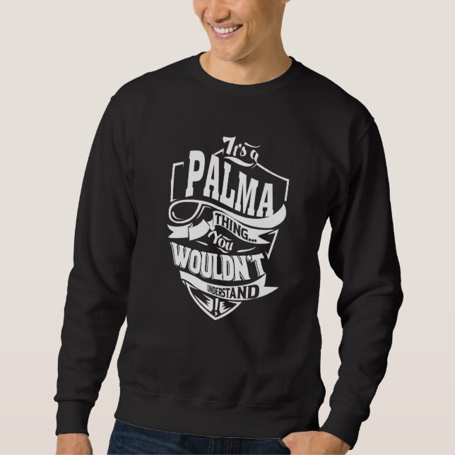 It's A Palma Thing Sweatshirt (Front)