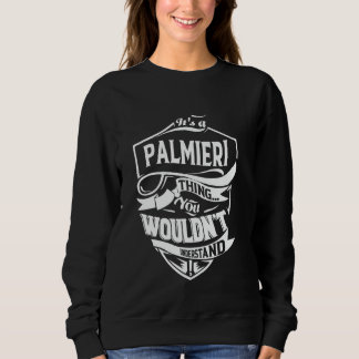 It's a PALMIERI thing you wouldn't understand Gift Sweatshirt