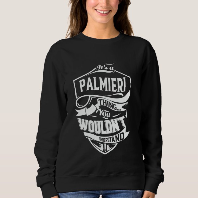 It's a PALMIERI thing you wouldn't understand Gift Sweatshirt (Front)