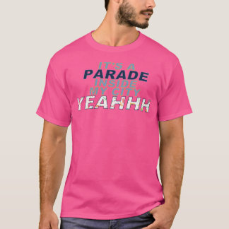 It'S A Parade Inside My City Yeah T-Shirt