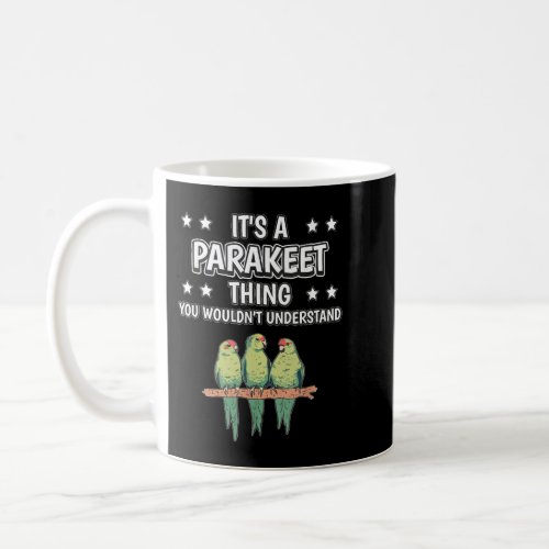 Its a Parakeet Thing Funny Quote Bird Parakeets Coffee Mug