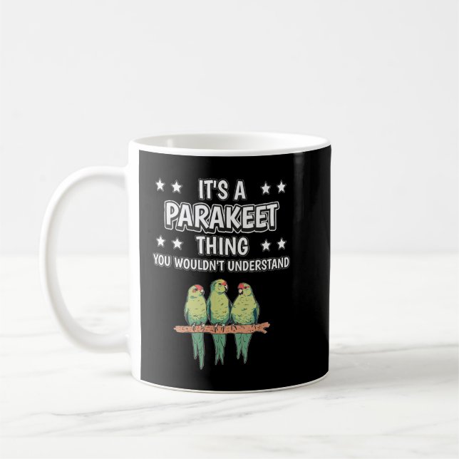 It's a Parakeet Thing Funny Quote Bird Parakeets Coffee Mug (Left)
