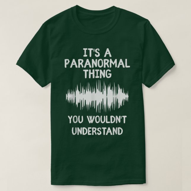 It's a Paranormal Thing Ghost Hunting Haunted Inve T-Shirt (Design Front)