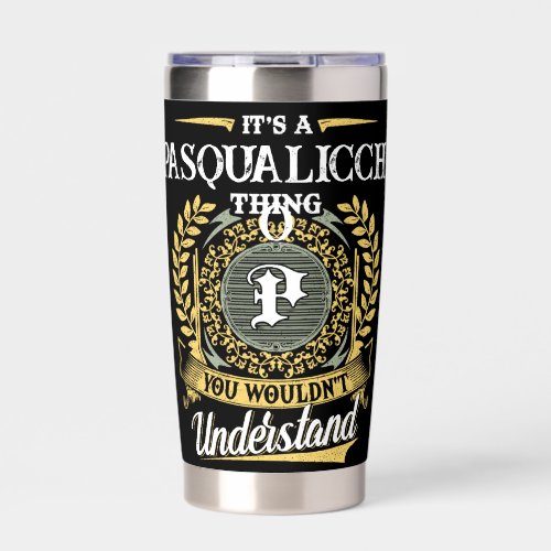 It's a PASQUALICCHIO Thing You Wouldn't Understand Insulated Tumbler