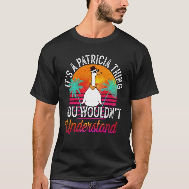 It's A Patricia Thing You Wouldn't Understand Patr T-Shirt (Front)