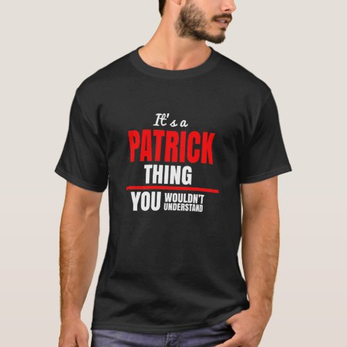 Its a Patrick thing you wouldnt understand name T_Shirt