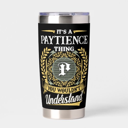 It's a PAYTIENCE Thing You Wouldn't Understand Insulated Tumbler