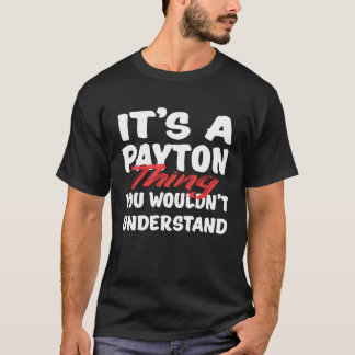 It's A Payton Thing You Wouldn't Understand  Payto T-Shirt