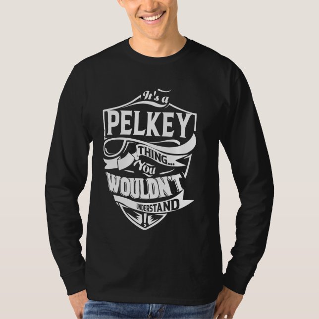 It's a PELKEY Thing Gifts T-Shirt (Front)