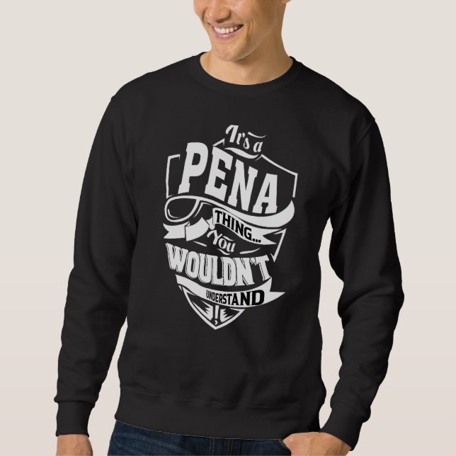 It's A Pena Thing Sweatshirt (Front)