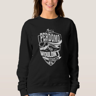 It's a PERDOMO Thing Sweatshirt