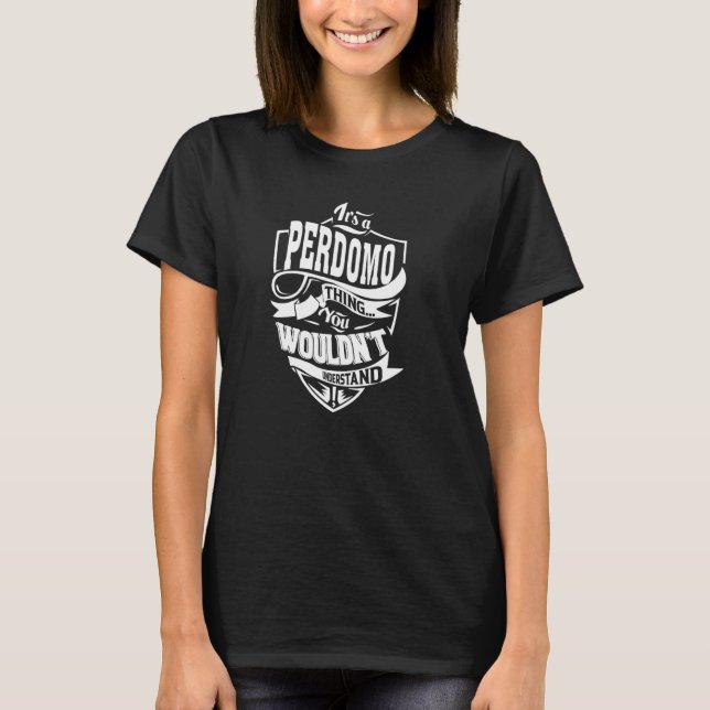 It's a PERDOMO Thing T-Shirt (Front)