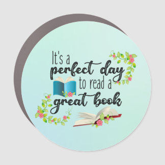 It's A Perfect Day to Read a Great Book Car Magnet