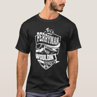 It's a PERRYMAN Thing T-Shirt
