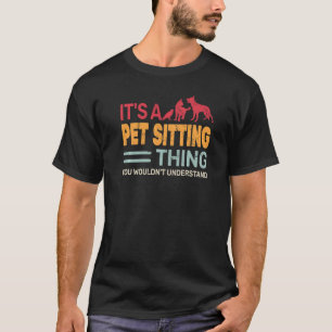 It's A Pet Sitting Thing retro petcare vintage Pet T-Shirt
