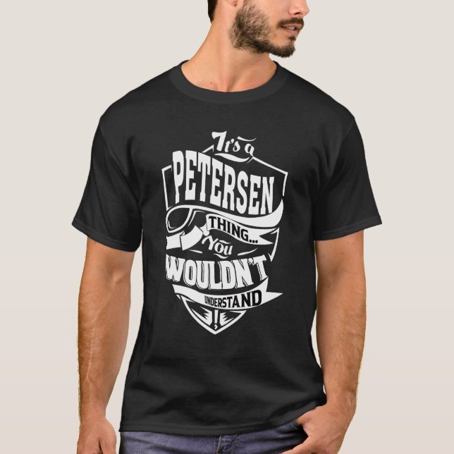 It's A Petersen Thing T-Shirt (Front)