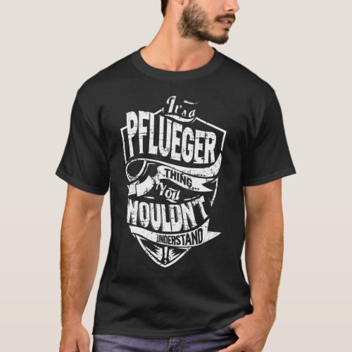 Its a PFLUEGER Thing T_Shirt