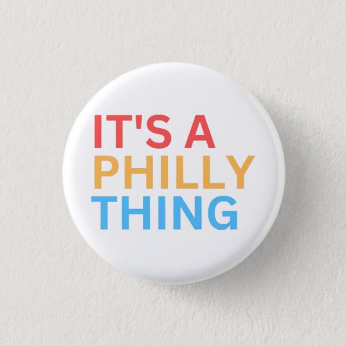 ITS A PHILLY THING BUTTON