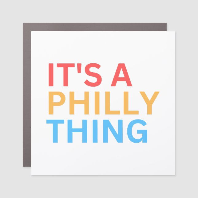 IT'S A PHILLY THING CAR MAGNET (Front)