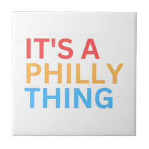 IT'S A PHILLY THING CERAMIC TILE