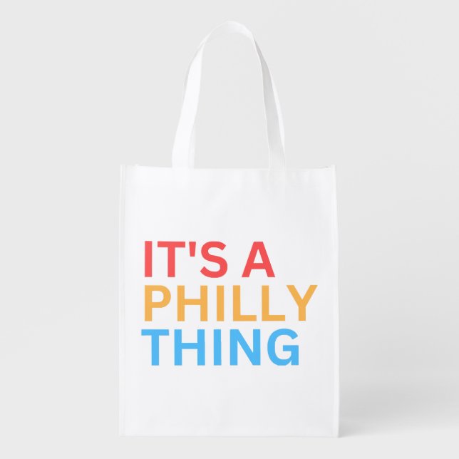 IT'S A PHILLY THING GROCERY BAG (Front)