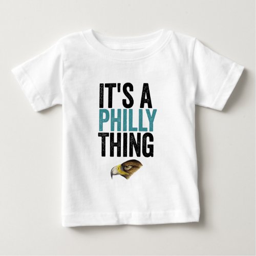 Its A Philly Thing Its A Philadelphia Thing Fan Baby T_Shirt
