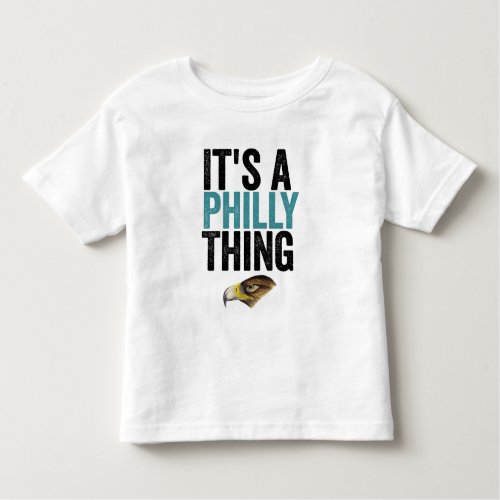 Its A Philly Thing Its A Philadelphia Thing Fan Toddler T_shirt