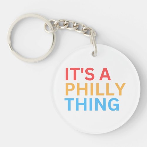 ITS A PHILLY THING KEYCHAIN