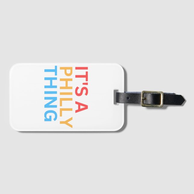IT'S A PHILLY THING LUGGAGE TAG (Front Horizontal)