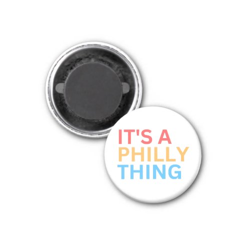 ITS A PHILLY THING MAGNET
