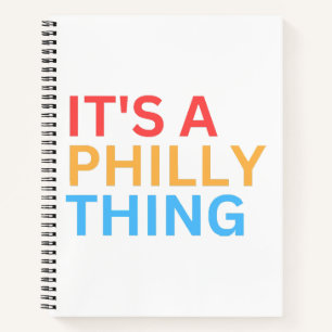 IT'S A PHILLY THING NOTEBOOK