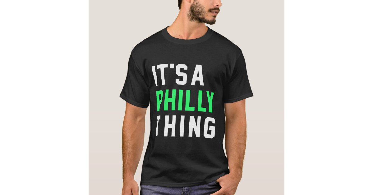 It's A Philly Thing Shirt Philadelphia Citizen T-Shirt