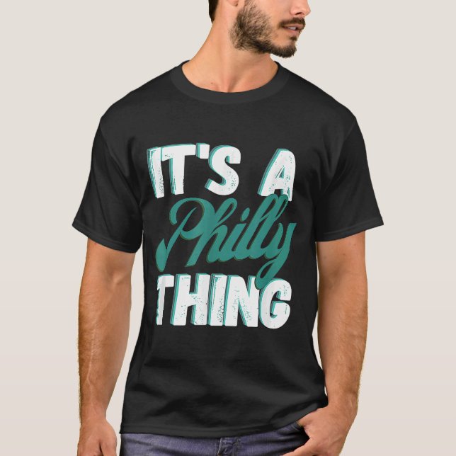 IT'S A PHILLY THING T-Shirt (Front)