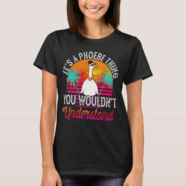 It's A Phoebe Thing You Wouldn't Understand Funny  T-Shirt (Front)