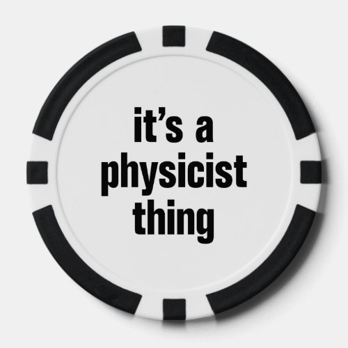 its a physicist thing poker chips