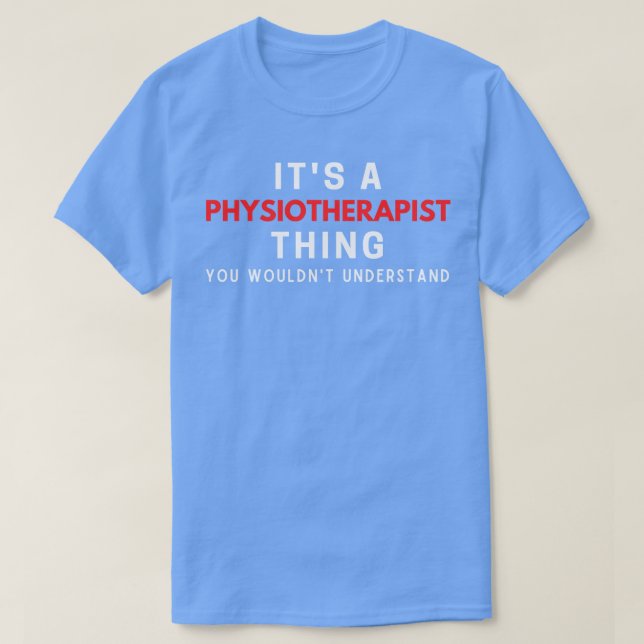 Its A Physiotherapist You Wouldnt Understand T-Shirt (Design Front)
