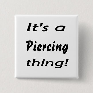It's a piercing thing! button