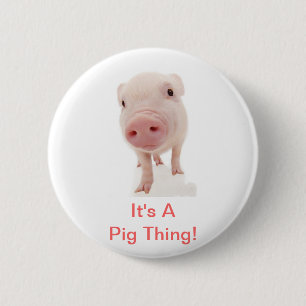 It's A Pig Thing Button