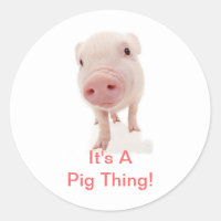 It's A Pig Thing Classic Round Sticker