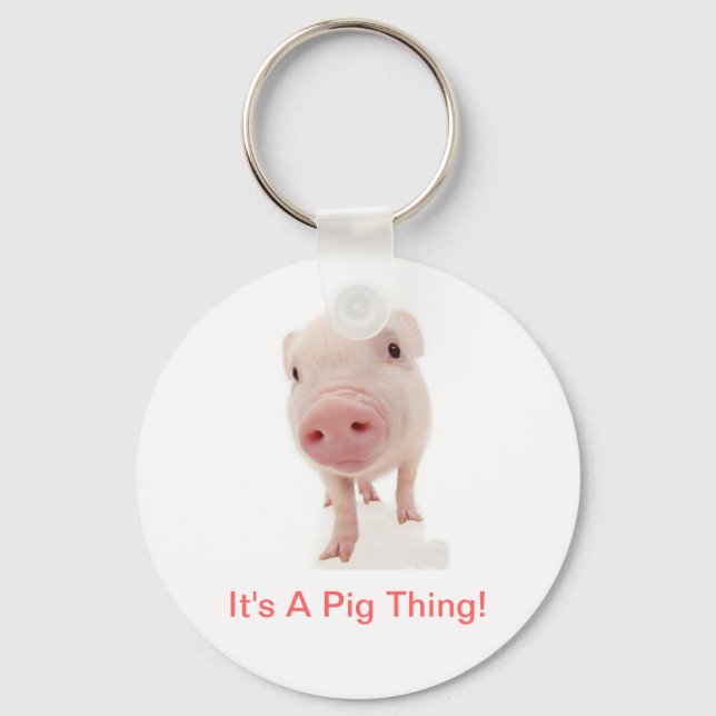 It's A Pig Thing Keychain (Front)