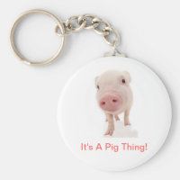 It's A Pig Thing Keychain