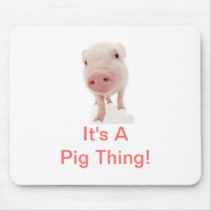It's A Pig Thing Mouse Pad