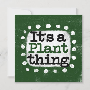 It's A Plant Thing Greeting Card