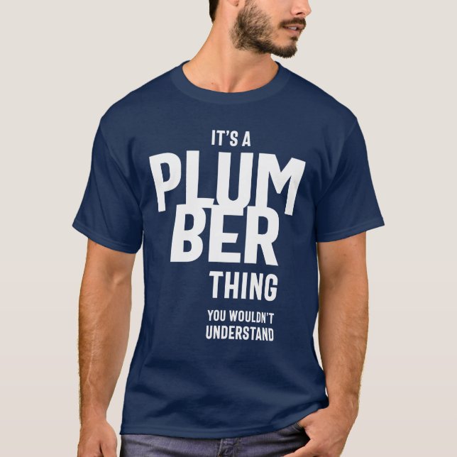 It's A Plumber Thing Job Title Gift T-Shirt (Front)
